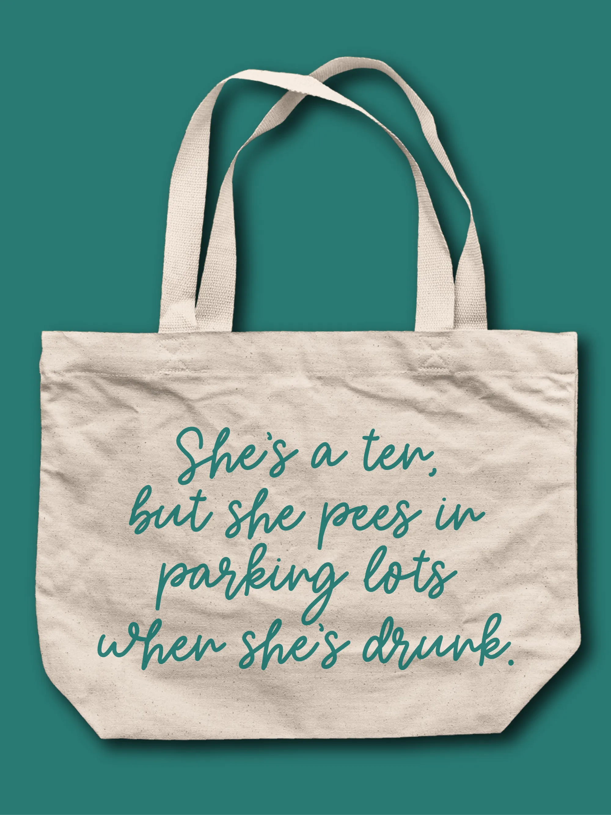 She's A Ten, But She Pees In Parking Lots When She's Drunk Tote Bag